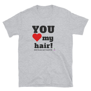 YOU love my hair t-shirt